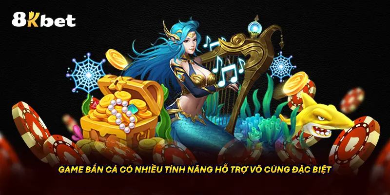 Game bắn cá có nhiều tính năng hỗ trợ vô cùng đặc biệt