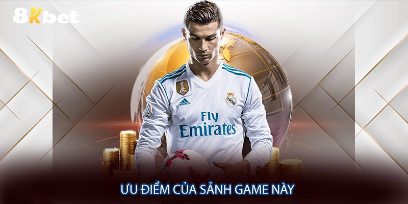 Ưu điểm của sảnh game này